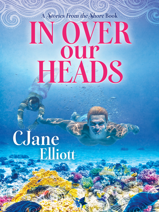 Title details for In Over Our Heads by CJane Elliott - Available